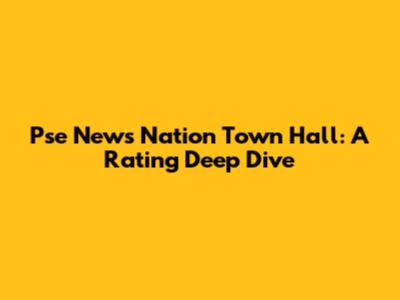 Pse News Nation Town Hall: A Rating Deep Dive