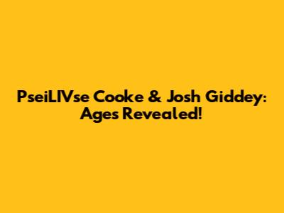 PseiLIVse Cooke & Josh Giddey: Ages Revealed!