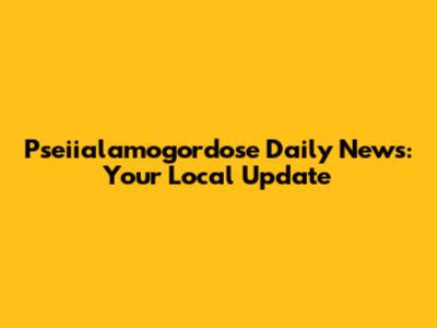 Pseiialamogordose Daily News: Your Local Update