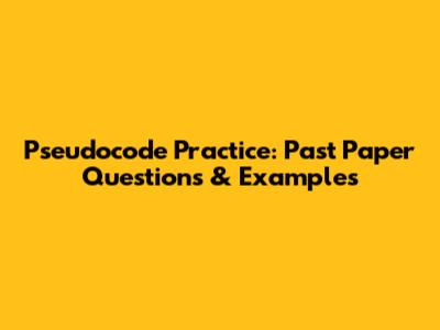 Pseudocode Practice: Past Paper Questions & Examples