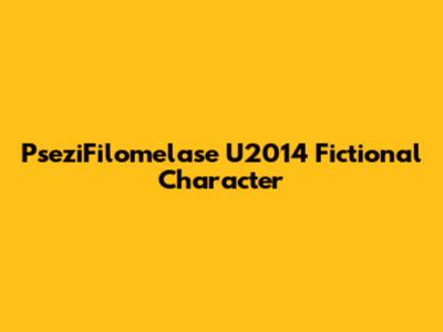 PseziFilomelase U2014 Fictional Character