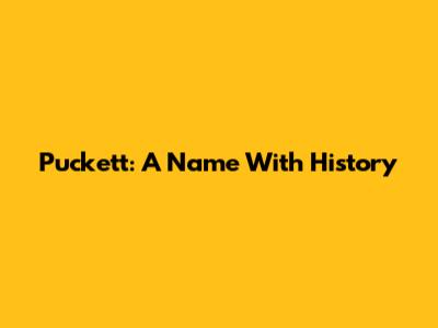 Puckett: A Name With History