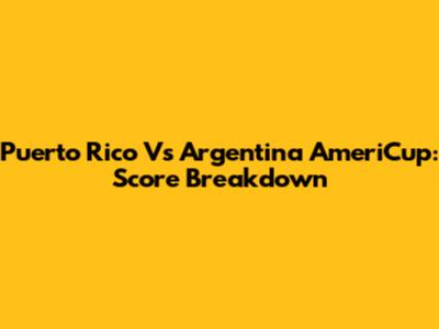 Puerto Rico Vs Argentina AmeriCup: Score Breakdown