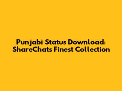 Punjabi Status Download: ShareChat's Finest Collection