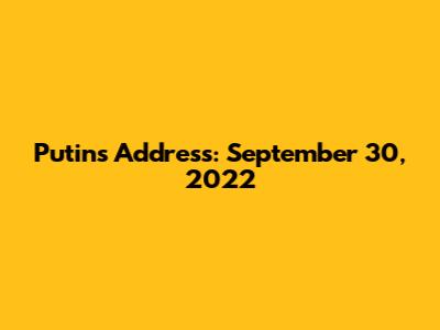 Putin's Address: September 30, 2022