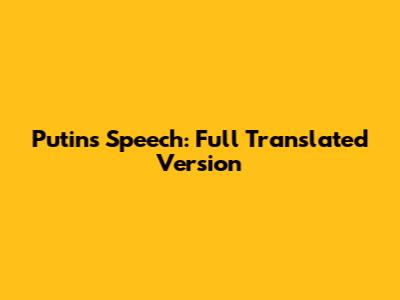 Putin's Speech: Full Translated Version