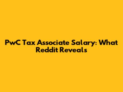 PwC Tax Associate Salary: What Reddit Reveals