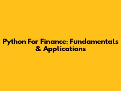 Python For Finance: Fundamentals & Applications