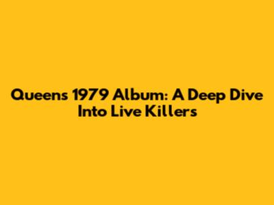 Queen's 1979 Album: A Deep Dive Into 'Live Killers'
