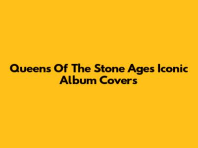 Queens Of The Stone Age's Iconic Album Covers