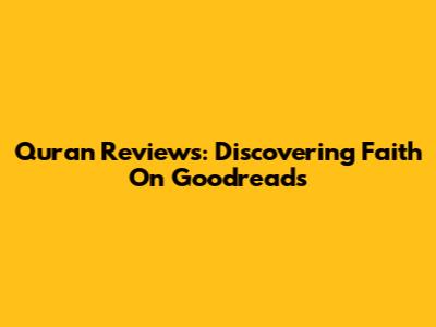 Quran Reviews: Discovering Faith On Goodreads