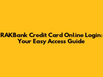 RAKBank Credit Card Online Login: Your Easy Access Guide