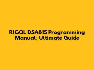 RIGOL DSA815 Programming Manual: Ultimate Guide