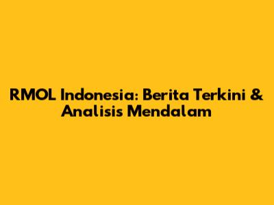 RMOL Indonesia: Berita Terkini & Analisis Mendalam
