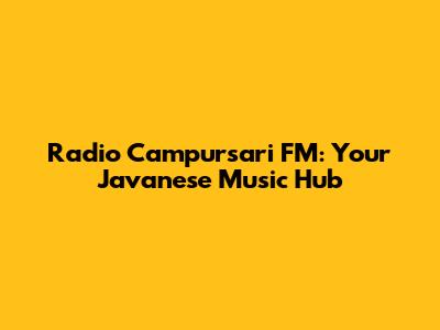 Radio Campursari FM: Your Javanese Music Hub