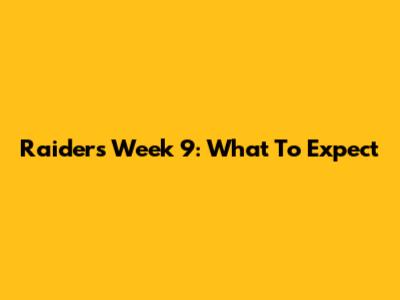 Raiders Week 9: What To Expect