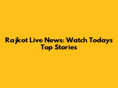 Rajkot Live News: Watch Today's Top Stories