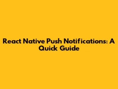 React Native Push Notifications: A Quick Guide