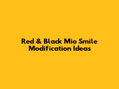 Red & Black Mio Smile Modification Ideas