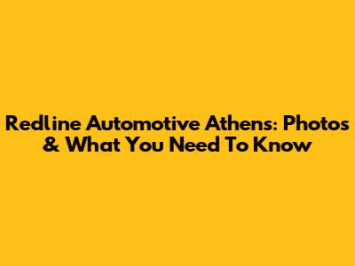 Redline Automotive Athens: Photos & What You Need To Know