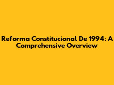 Reforma Constitucional De 1994: A Comprehensive Overview