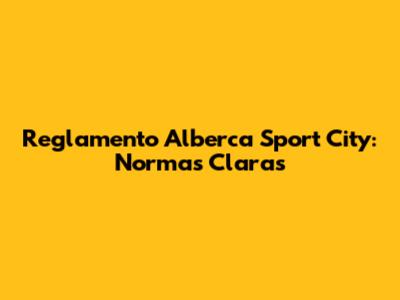 Reglamento Alberca Sport City: Normas Claras