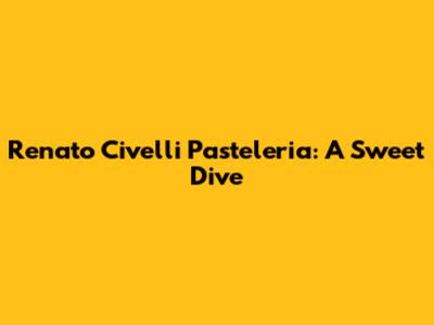 Renato Civelli Pasteleria: A Sweet Dive