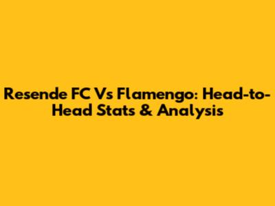 Resende FC Vs Flamengo: Head-to-Head Stats & Analysis