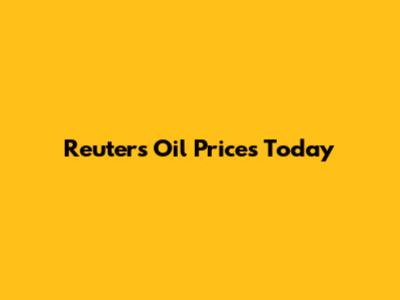 Reuters Oil Prices Today