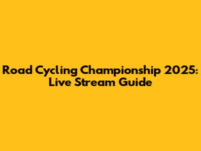 Road Cycling Championship 2025: Live Stream Guide