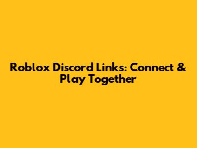 Roblox Discord Links: Connect & Play Together