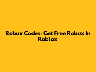 Robux Codes: Get Free Robux In Roblox