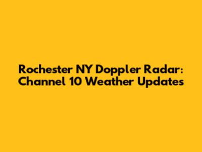 Rochester NY Doppler Radar: Channel 10 Weather Updates