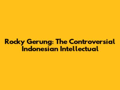 Rocky Gerung: The Controversial Indonesian Intellectual
