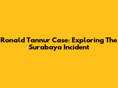 Ronald Tannur Case: Exploring The Surabaya Incident