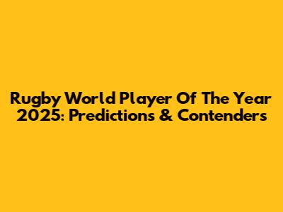 Rugby World Player Of The Year 2025: Predictions & Contenders
