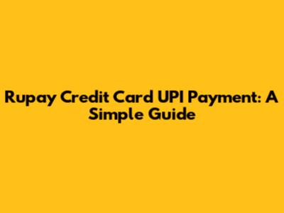 Rupay Credit Card UPI Payment: A Simple Guide