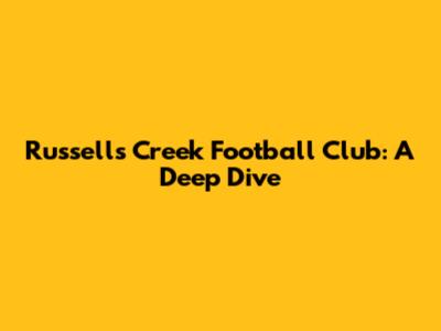 Russell's Creek Football Club: A Deep Dive