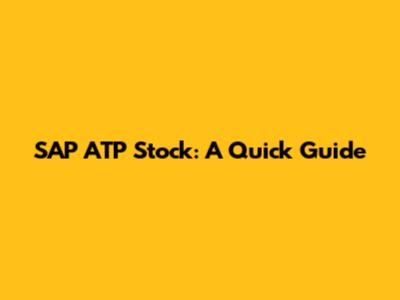 SAP ATP Stock: A Quick Guide