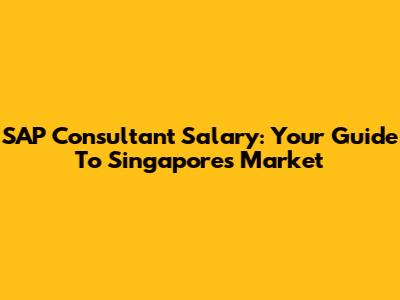 SAP Consultant Salary: Your Guide To Singapore's Market