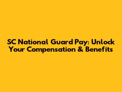 SC National Guard Pay: Unlock Your Compensation & Benefits