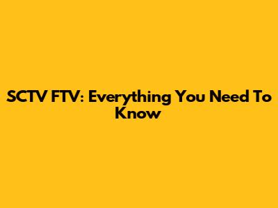 SCTV FTV: Everything You Need To Know