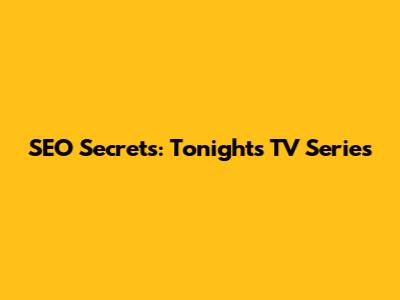 SEO Secrets: Tonight's TV Series