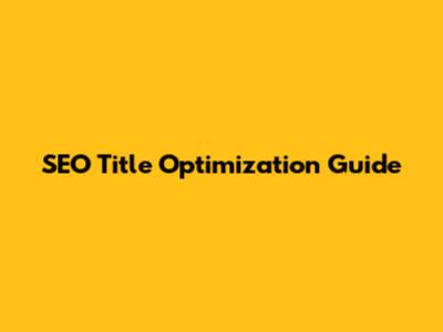 SEO Title Optimization Guide
