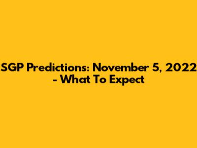 SGP Predictions: November 5, 2022 - What To Expect