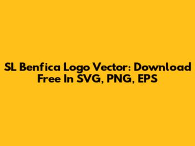 SL Benfica Logo Vector: Download Free In SVG, PNG, EPS