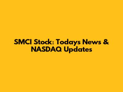 SMCI Stock: Today's News & NASDAQ Updates