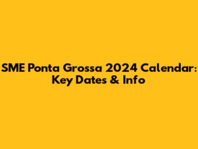 SME Ponta Grossa 2024 Calendar: Key Dates & Info