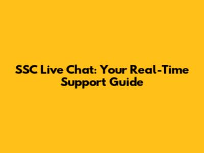 SSC Live Chat: Your Real-Time Support Guide