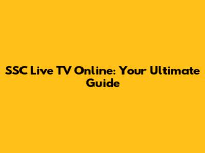 SSC Live TV Online: Your Ultimate Guide